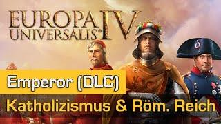 Europa Universalis 4 Emperor (DLC) #1: Katholizismus, Heiliges Römische Reich & Vorfälle (Tutorial)