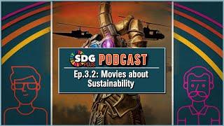 Movies About Sustainability | Sustainable Movie Making | SDGPlus Podcast | Ep: 3 Part II