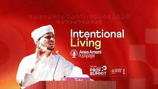 Intentional Living | Anas Amani | PROFSUMMiT’24