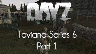 ARMA 2: DayZ Mod — Taviana Series 6 — Part 1 — An All Time Classic!