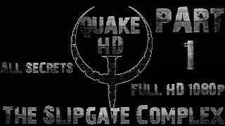 Quake HD [ALL SECRETS] (The Slipgate Complex)  || HD 1080p