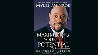 Myles Munroe: How to Maximize Your Potential