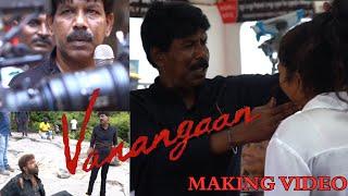 Vanangaan Making | Arunvijay | Bala | Samuthirakani | Mysskin | RoshiniPrakash | Moviemaking