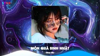 Món Quà Sinh Nhật ft Mưa Thủy Tinh Remix TikTok, A Y Mạc Remix - Nhạc Trung Quốc Remix Hay Nhất 2025