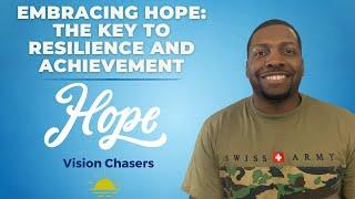 Embracing Hope: The Key to Resilience and Achievement (pt. 1)