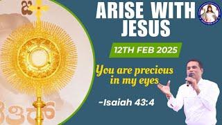 You are precious in my eyes | Isaiah 43:4 | Arise With Jesus | 12th Feb 2025