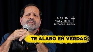 TE ALABO EN VERDAD - MARTÍN VALVERDE EN SANTA CRUZ