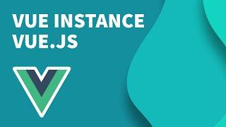 Vue.js Tutorial #4 Vue Instance