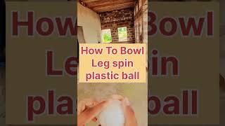 How To Bowl Perfect leg spin |Plastic Ball |