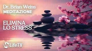 BRIAN WEISS: Meditazione Completa Antistress Guidata per il Rilassamento