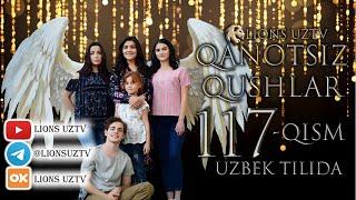 QANOTSIZ QUSHLAR 117 QISM TURK SERIALI UZBEK TILIDA | КАНОТСИЗ КУШЛАР 117 КИСМ УЗБЕК ТИЛИДА