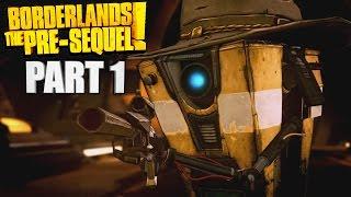 Borderlands The Pre Sequel Walkthrough Part 1 - Claptrap The Fragtrap - PC Gameplay Review 1080P