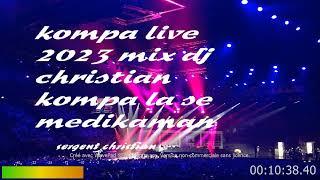 kompa live 2023 mix Dj christian kompa la se medikaman