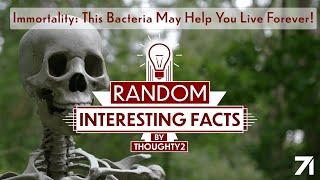 Immortality: This Bacteria May Help You Live Forever! | RIF EP 25