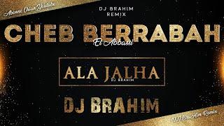 Cheb Berrabah - ALA JALHA © WX Remix (DJ BraHim)