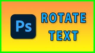 How to Rotate text in Adobe Photoshop 2022