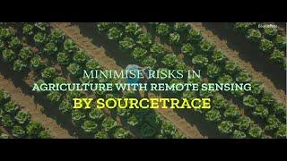 MINIMISE RISKS IN AGRICULTURE WITH REMOTE SENSING BY SOURCETRACE