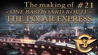 The Making Of: The Polar Express - One Baseboard Route | #21 [T:ANE]