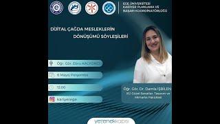 Dijital Çağda Mesleklerin Dönüşümü Söyleşileri / Öğr. Gör. Dr. Damla İşbilen / 6 Mayıs 2021