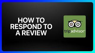 How To Respond To A Review On TripAdvisor Tutorial