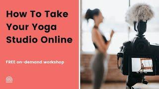 How to Teach Yoga Online: Free Workshop