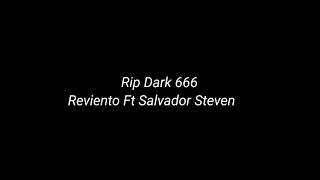 Rip Dark 666 - 4. Reviento Ft @salvadorsteven666 (Video Oficial)