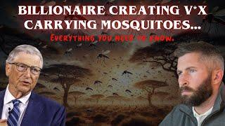 Bill Gates is creating v*x carrying mosquitos 