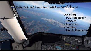 Felis 747-200 Long haul using INS - part 4 of 4 'descent & landing'