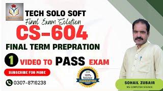 CS604 Final Term Preparation || CS604 Final Term Solution || CS604 Final Term Short Notes