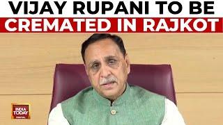 Gujarat: Former CM Vijay Rupani's Last Rites To Be Held With Full State Honors | India Today