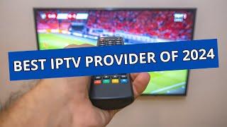 Top IPTV Provider of 2024