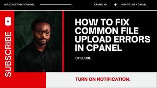 How to Fix Common File Upload Errors in cPanel | Troubleshooting Guide for Beginners