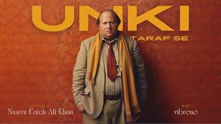 UNKI TARAF SE (REMIX) - NUSRAT FATEH ALI KHAN X VIBRONO