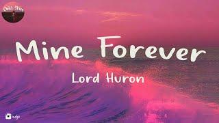 Lord Huron - Mine Forever (Lyrics) | Chill Skies