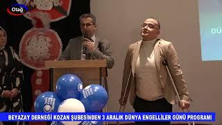 BEYAZAY DERNEĞİ KOZAN ŞUBESİNDEN 3 ARALIK DÜNYA ENGELLİLER GÜNÜ PROGRAMI