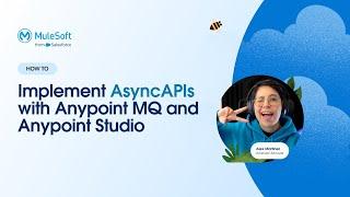 How to Implement AsyncAPIs with Anypoint MQ and Anypoint Studio