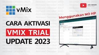 Update Cara Aktivasi vMix Trial Terbaru 2023 Menggunakan NO HP [Di Jamin Berhasil 100%]