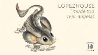 Lopezhouse - Mude Tod Feat. Angela [OFFICIAL AUDIO]