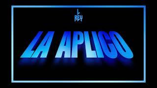 L Rey - La Aplico (Official Audio)