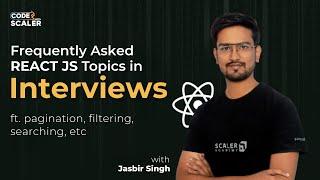 Most Asked React JS Interview Questions | React JS Interview Preparation | Code with Scaler