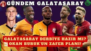 GALATASARAY FENERBAHÇE DERBİSİNE HAZIR MI? OKAN BURU'KUN KADROSU VE TAKTİĞİ NASIL OLACAK | MOURİNHO