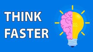 How to Think Faster and Smarter in Any Situation - 10 Easy Methods