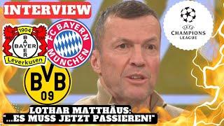 "ES MUSS JETZT PASSIEREN!"  Lothar Matthäus: "Entweder du bekennst dich zu uns."FC Bayer-Leverkusen