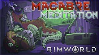 Macabre Meditation – Rimworld Royalty Gameplay – Let's Play Part 15