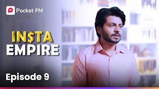 Episode 9 | Insta Empire | Pocket FM