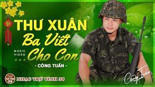 THƯ XUÂN BA VIẾT CHO CON - CÔNG TUẤN LK Nhạc Lính 1975  RUMBA HẢI NGOẠI HAY VƯỢT THỜI GIAN