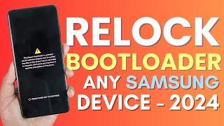 How to RELOCK Bootloader on Samsung Galaxy Devices - 2024 Updated !