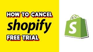 How to Cancel Shopify Free Trial (Quick & Easy)