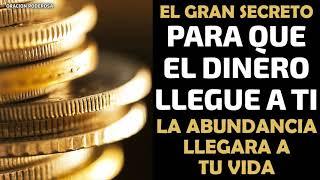 El gran secreto para que el Dinero llegue a Tí, escucha este mensaje y la abundancia llegará a tu vi