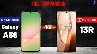 Samsung Galaxy A56 vs OnePlus 13R : Full ComparisonWhich One Is Better?